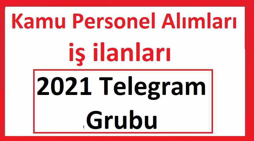 Kamu Personel Alimlari 2021 Telegram Grubu