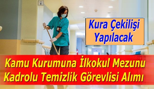 60 Temizlik Görevlisi Kamu Personeli alımı yapılacağı açıklanmıştır.